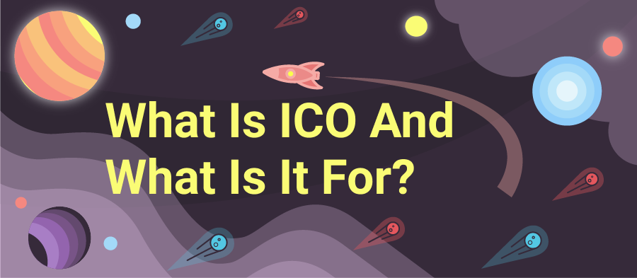 What Is ICO and What Is It For?