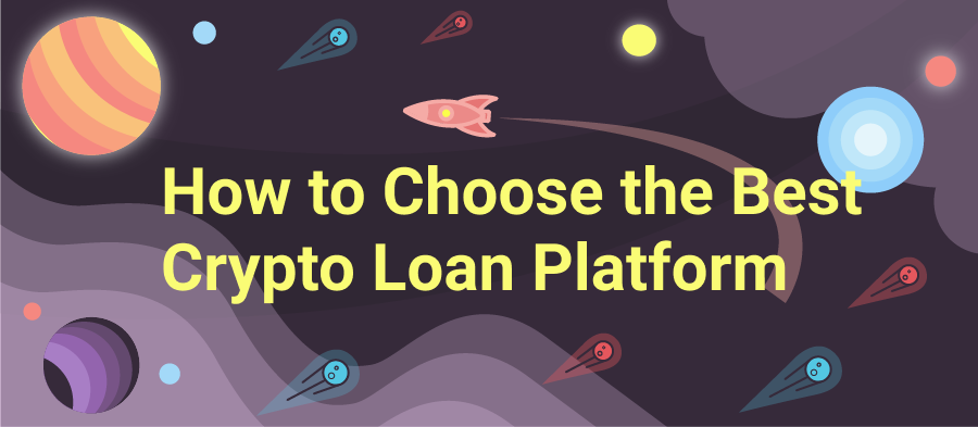 How to Choose a Crypto Loan Platform