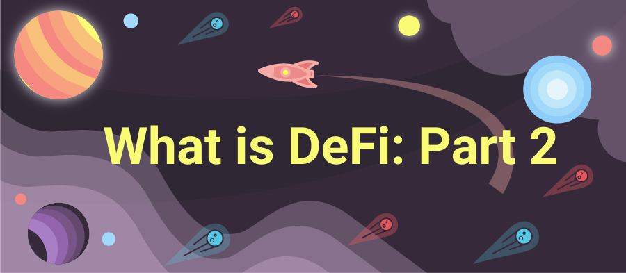 What Is DeFi: Decentralized Finance Explained. Part 2