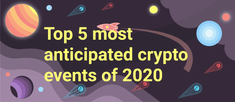 Top 5 Most Anticipated Crypto Events of 2020