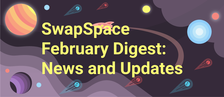 SwapSpace February Digest: News and Updates